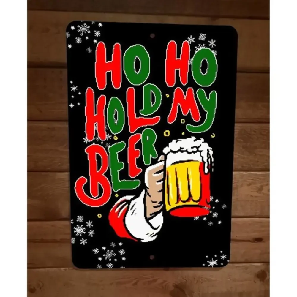 Ho Ho Hold My‎ Beer Santa Clause Xmas Christmas Holiday 8x12 Metal Wall Bar Sign